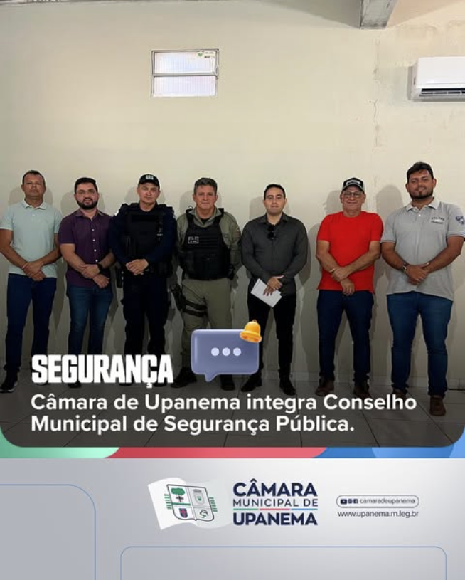 Câmara de Upanema integra Conselho Municipal de Segurança Pública