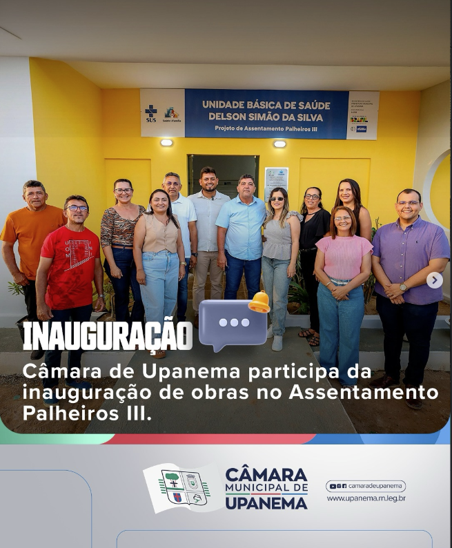 Câmara de Upanema participa da inauguração de obras no Assentamento Palheiros III