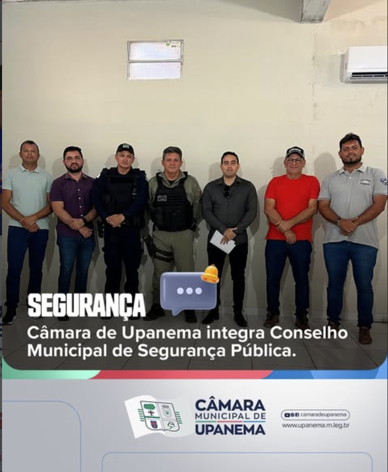 Câmara de Upanema integra Conselho Municipal de Segurança Pública