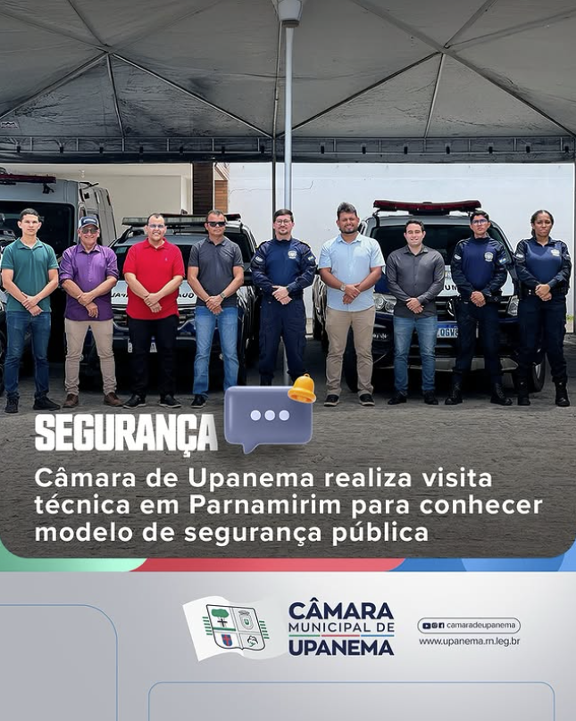 Câmara de Upanema realiza visita técnica em Parnamirim para conhecer modelo de segurança pública